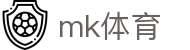 MK体育官网入口 - 最新足球篮球赛事直播球迷必备